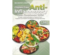 Gluten-free Anti -Inflammatory Diet Cookbook 2026: Simple, Healing Recipes to Reduce Pain, Support Gut Health and Restore Energy Naturally