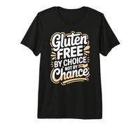 Gluten Free By Choice Not By Chance Celiac Premium T-Shirt