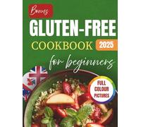 Gluten-Free Cookbook for Beginners: Delicious and Easy Recipes & Meals for a Celiac Disease Diet with Pictures (Quick and Simple for Seniors)