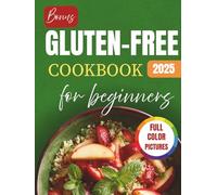 Gluten-Free Cookbook for Beginners: Delicious and Easy Recipes & Meals for a Celiac Disease Diet with Pictures (Quick and Simple for Seniors)