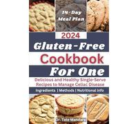 Gluten-Free Cookbook For One: Delicious and Healthy Single-Serve Recipes to Manage Celiac Disease