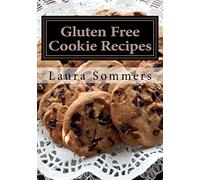 Gluten Free Cookie Recipes: A Cookbook for Wheat Free Baking: 3 (Gluten-Free Cooking)