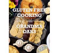 Gluten Free Cooking With Grandma Oaks