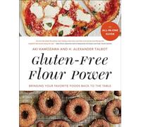 Gluten-Free Flour Power: Bringing Your Favorite Foods Back to the Table