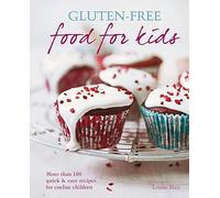 Gluten-free Food for Kids: More than 100 quick and easy recipes for coeliac children
