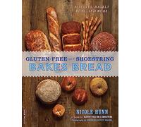 Gluten-Free on a Shoestring Bakes Bread : (Biscuits, Bagels, Buns, and More)
