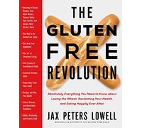 Gluten-Free Revolution: Absolutely Everything You Need to Know about Losing the Wheat, Reclaiming Your Health, and Eating Happily Ever After