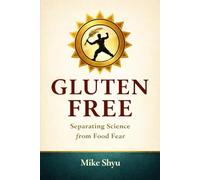 Gluten Free: Separating Science from Food Fear