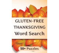 Gluten-Free Thanksgiving Word Search Puzzle Book: Gluten-Free Thanksgiving Word Search Puzzle Book 50+ Puzzles with Holiday Foods, Traditions, and Festive Fun