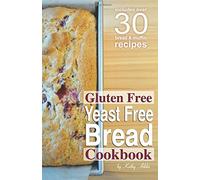 Gluten Free Yeast Free Bread Cookbook
