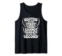 Gluten Intolerance Funny Gluten Is The First Thing sarcastic Tank Top