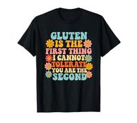 Gluten Is The 1st Thing I Cannot Tolerate, Funny Gluten Free T-Shirt