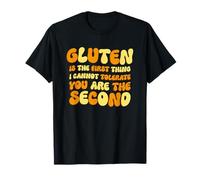 Gluten is The 1st Thing I Cannot Tolerate, Gluten Intolerant T-Shirt