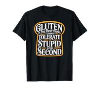 Gluten is The First Thing I Cannot Tolerate T-Shirt