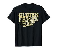 Gluten is The First Thing I Cannot Tolerate T-Shirt