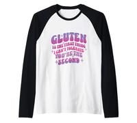 Gluten is The First Thing I Cannot Tolerate You are Second Raglan Baseball Tee