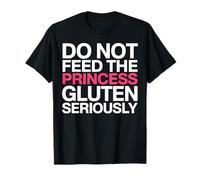 Gluten Seriously Celiac Humor Funny Do Not Feed The Princess T-Shirt