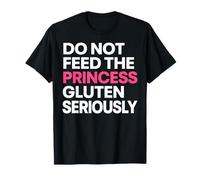 Gluten Seriously Celiac Humor Funny Do Not Feed The Princess T-Shirt
