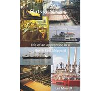 Gluts & Slivers: Life of an apprentice in a North East shipyard