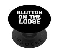 Glutton On The Loose - Funny Saying Sarcastic Novelty Food PopSockets Adhesive PopGrip