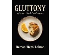 Gluttony: A Street-Soul Confession (The Seven Deadly Sins Series)