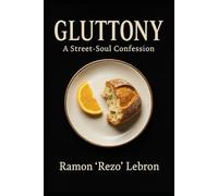 Gluttony: A Street-Soul Confession (The Seven Deadly Sins Series)
