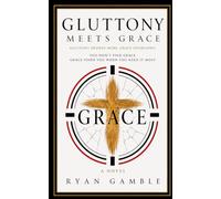 Gluttony meets Grace: 6 (Addiction meets Grace)