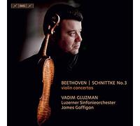 Gluzman/Luzerner/Gaffigan - Ludwig van Beethoven: Violin Concerto in D major, Op. 61, Alred Schnittke: Violin Concerto No. 3