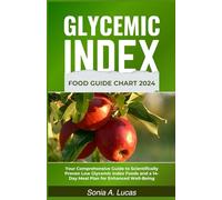 GLYCEMIC INDEX FOOD GUIDE CHART 2024: Your Comprehensive Guide to Scientifically Proven Low Glycemic Index Foods and a 14-Day Meal Plan for Enhanced Well-Being