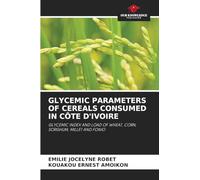 Glycemic Parameters of Cereals Consumed in Côte d'Ivoire: GLYCEMIC INDEX AND LOAD OF WHEAT, CORN, SORGHUM, MILLET AND FONIO