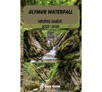 GLYMUR WATERFALL HIKING GUIDE 2025-2026 (Discovering the Best Hikes on Earth 2025-2026)