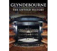 Glyndebourne: The Untold History