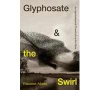 Glyphosate and the Swirl : An Agroindustrial Chemical on the Move