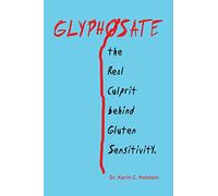GLYPHOSATE, the Real Culprit behind Gluten Sensitivity
