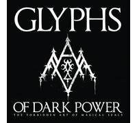Glyphs of Dark Power: The Forbidden Art of Magical Seals