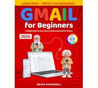 Gmail for Beginners: A Simple Step-by-Step Guide to Mastering Gmail for Seniors