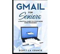 Gmail For Seniors: The Absolute Beginners Guide to Getting Started With Email (Tech For Seniors)