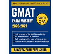 GMAT EXAM MASTERY GUIDE 2026-2027: Complete GMAT Focus Edition Prep Guide with 500 Practice Questions, Proven Strategies, and Step-by-Step Study Plans for Quantitative, Verbal, and Data Insights.