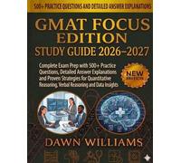 GMAT Focus Edition Study Guide 2026-2027: Complete Exam Prep with 500+ Practice Questions, Detailed Answer Explanations and Proven Strategies for ... Reasoning, Verbal Reasoning and Data Insights