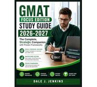 GMAT Focus Edition Study Guide 2026-2027: The Complete, Strategic Companion with Proven Frameworks