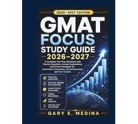 GMAT Focus Study Guide 2026-2027: A Complete Test Prep Workbook with Practice Questions, Answer Explanations, and Proven Strategies for Quantitative Reasoning, Verbal Reasoning, and Data Insights