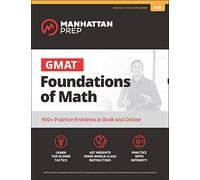 GMAT Foundations of Math: 900+ Practice Problems in Book and Online (Manhattan Prep GMAT Strategy Guides)