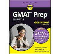 GMAT Prep 2024/2025 For Dummies (GMAT Focus Edition): Book + 3 Practice Tests + 100 Flashcards Online: With Online Practice (For Dummies: Learning Made Easy)