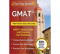 GMAT Prep Book 2021 and 2022: GMAT Study Guide with Practice Test Questions: [6th Edition Exam Review]