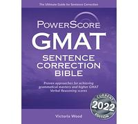 GMAT Sentence Correction Bible: A Comprehensive System for Attacking GMAT Sentence Correction Questions