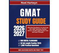 GMAT STUDY GUIDE 2026-2027: All-in-One Prep Book to Ace the Exam with 1,500+ Questions, Detailed Answers, 10 Full-Length Practice Tests and Expert Strategies