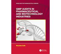 GMP Audits in Pharmaceutical and Biotechnology Industries (Drugs and the Pharmaceutical Sciences)
