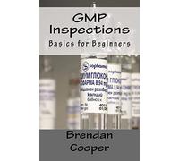 GMP Inspections: Basics for Beginners
