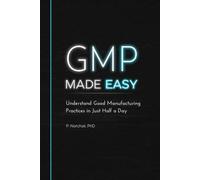 GMP MADE EASY: Understand Good Manufacturing Practices in Just Half a Day