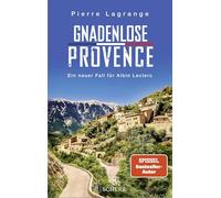 Gnadenlose Provence: Der perfekte Urlaubskrimi für den nächsten Provence-Urlaub
